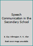 Hardcover Speech Communication in the Secondary School Book