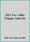 2021 Sun Valley Images Calendar