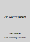 Hardcover Air War--Vietnam Book