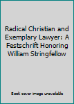 Paperback Radical Christian and Exemplary Lawyer: A Festschrift Honoring William Stringfellow Book