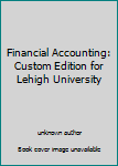 Unknown Binding Financial Accounting: Custom Edition for Lehigh University Book