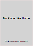 Paperback No Place Like Home Book