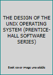 Paperback THE DESIGN OF THE UNIX OPERATING SYSTEM (PRENTICE-HALL SOFTWARE SERIES) Book