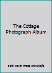 Unknown Binding The Cottage Photograph Album Book