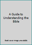 Hardcover A Guide to Understanding the Bible Book