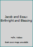 Paperback Jacob and Esau: Birthright and Blessing Book