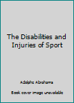 Hardcover The Disabilities and Injuries of Sport Book