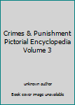 Unknown Binding Crimes & Punishment Pictorial Encyclopedia Volume 3 Book