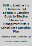 Paperback Setting Limits in the Classroom, 3rd Edition: A Complete Guide to Effective Classroom Management with a School-wide Discipline Plan Book