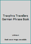 Unknown Binding Travphra Travellers German Phrase Book