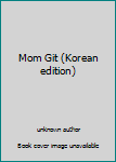 Unknown Binding Mom Git (Korean edition) [Korean] Book