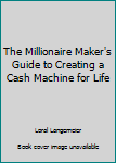 Paperback The Millionaire Maker's Guide to Creating a Cash Machine for Life Book