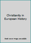 Hardcover Christianity in European History Book