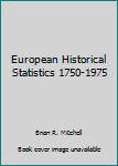 Hardcover European Historical Statistics 1750-1975 Book