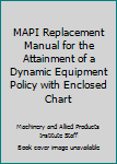 Hardcover MAPI Replacement Manual for the Attainment of a Dynamic Equipment Policy with Enclosed Chart Book