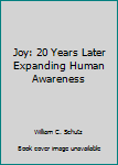 Paperback Joy: 20 Years Later Expanding Human Awareness Book
