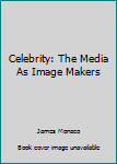 Paperback Celebrity: The Media As Image Makers Book