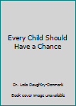 Hardcover Every Child Should Have a Chance Book