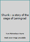 Hardcover Shurik : a story of the siege of Leningrad Book
