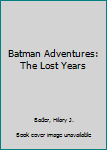 Paperback Batman Adventures: The Lost Years Book