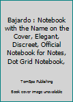Bajardo : Notebook with the Name on the Cover, Elegant, Discreet, Official Notebook for Notes, Dot Grid Notebook,