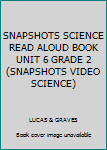 Paperback SNAPSHOTS SCIENCE READ ALOUD BOOK UNIT 6 GRADE 2 (SNAPSHOTS VIDEO SCIENCE) Book