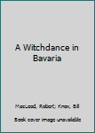 Hardcover A Witchdance in Bavaria [Large Print] Book