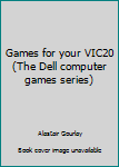 Paperback Games for your VIC20 (The Dell computer games series) Book