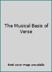 Unknown Binding The Musical Basis of Verse Book