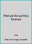 Unknown Binding Manual de química forense Book