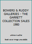Unknown Binding BOWERS & RUDDY GALLERIES - THE GARRETT COLLECTION SALES 1980 Book