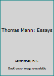 Mass Market Paperback Thomas Mann: Essays Book