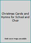 Hardcover Christmas Carols and Hymns for School and Choir Book