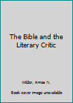 Paperback The Bible and the Literary Critic Book