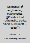 Essentials of engineering mathematics, ([Prentice-Hall mathematics series, Albert A. Bennett ... editor])