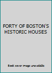 Pamphlet FORTY OF BOSTON'S HISTORIC HOUSES Book