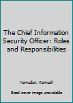 Hardcover The Chief Information Security Officer: Roles and Responsibilities Book