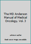 Hardcover The MD Anderson Manual of Medical Oncology, Vol. 3 Book