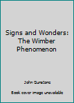 Paperback Signs and Wonders: The Wimber Phenomenon Book