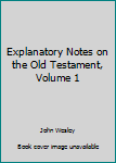 Paperback Explanatory Notes on the Old Testament, Volume 1 Book