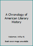 Hardcover A Chronology of American Literary History Book