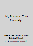 Hardcover My Name is Tom Connally, Book