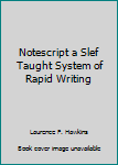 Notescript a Slef Taught System of Rapid Writing
