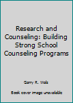 Research and Counseling: Building Strong School Counseling Programs
