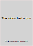Hardcover The widow had a gun Book
