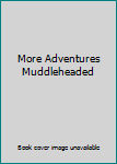 More Adventures Muddleheaded - Book  of the Muddle-Headed Wombat