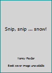 Paperback Snip, snip ... snow! Book