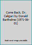 Come Back, Dr. Caligari by Donald Barthelme (1971-06-01)