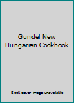 Hardcover Gundel New Hungarian Cookbook Book