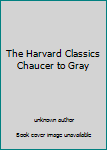 Unknown Binding The Harvard Classics Chaucer to Gray Book